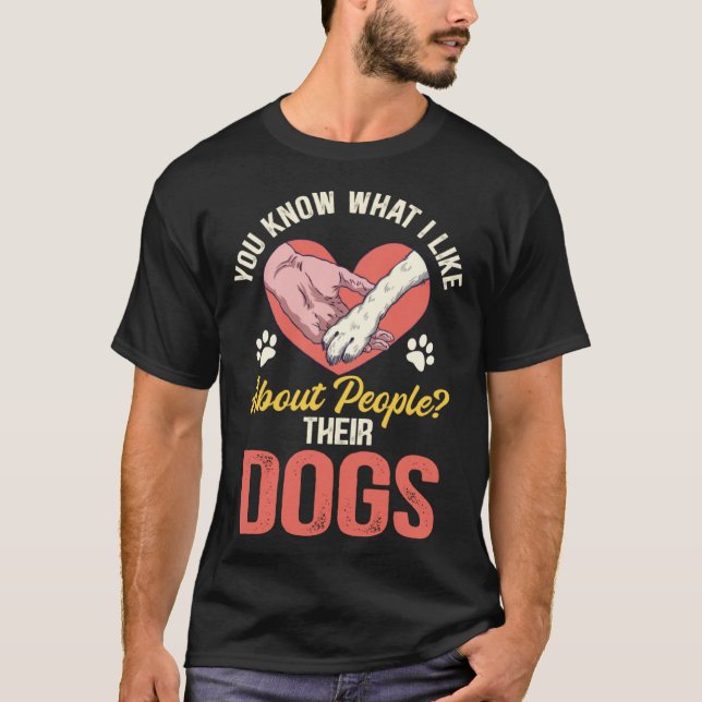 T-shirt You Know What I Like About People Their Dogs (Devant)