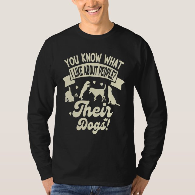 T-shirt You Know What I Like About People Their Dogs  Dog (Devant)