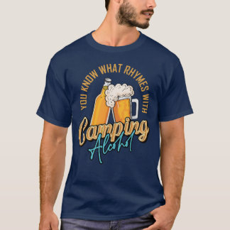 T-shirt You Know What Rhymes With Camping Alcohol boy