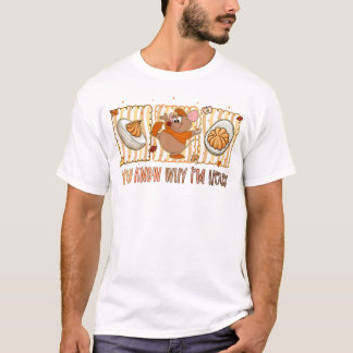 T-shirt You Know Why I'm Here, Funny Thanksgiving Mouse