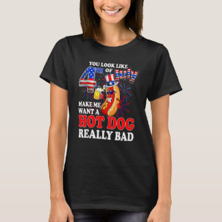 T-shirt You look like 4th of July make me want a hot dog 4