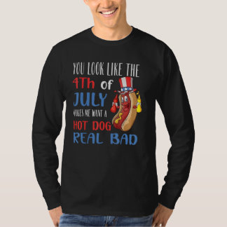 T-shirt You Look Like 4th Of July Makes Me Want A Hot Dog