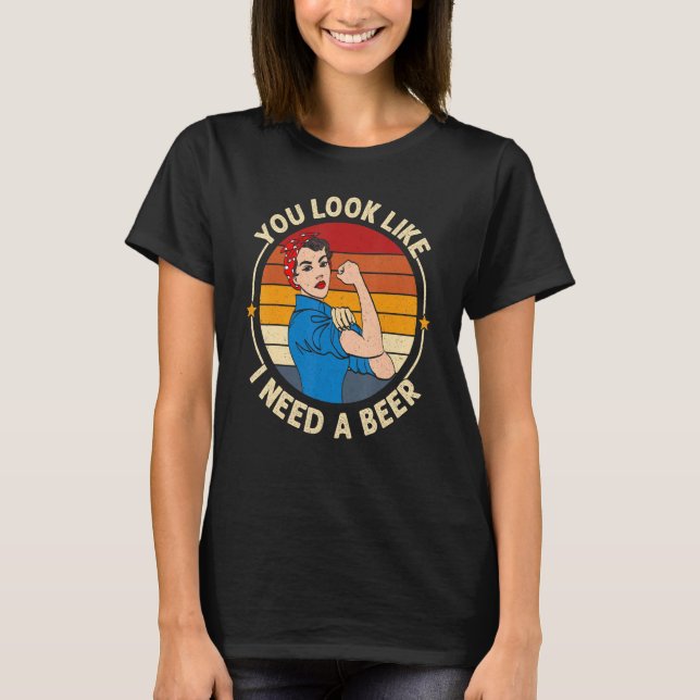 T-shirt You Look Like I Need A Beer  Saying Fun Drinking (Devant)