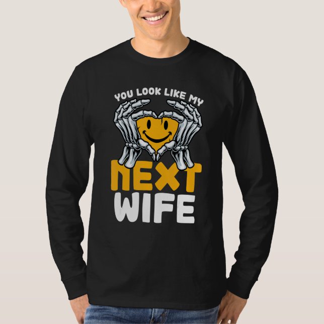 T-shirt You Look Like My Next Wife  Wife (Devant)