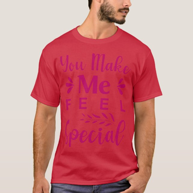 T-shirt You make me feel special (Devant)