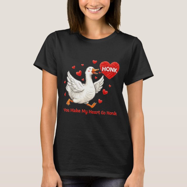 T-shirt You Make My Heart Go Honk Funny Goose Valentine Sa (Devant)