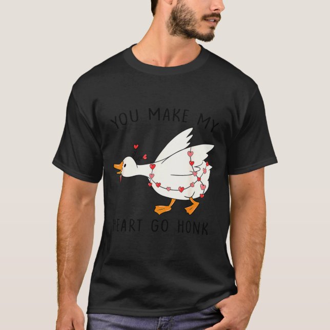 T-shirt You Make My Heart Go Honk Goose Valentine  (Devant)