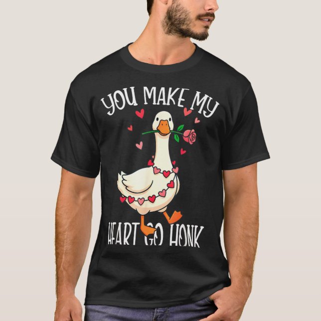 T-shirt You Make My Heart Go Honk Valentine Goose  (Devant)