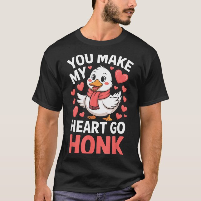 T-shirt You Make My Heart Go Honk Valentine Goose Funny  (Devant)