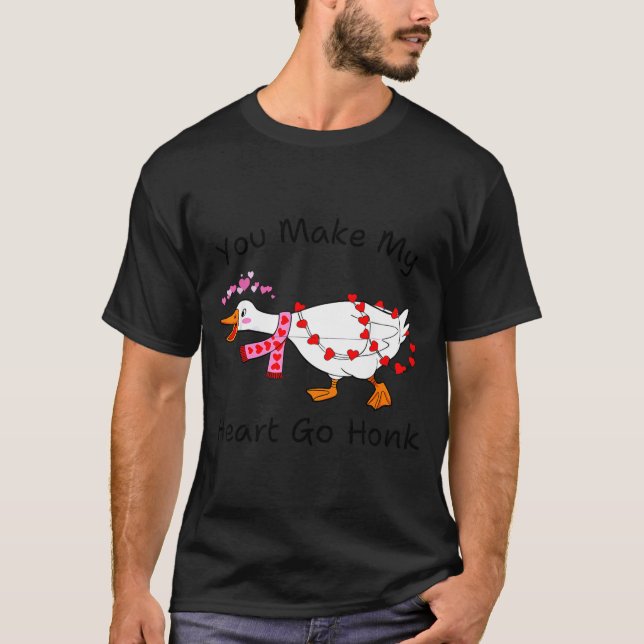T-shirt You Make My Heart Go Honk Valentine Goose Heart Si (Devant)