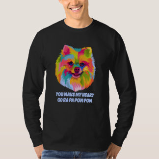 T-shirt You Make My Heart Go Ra Pa Pom Pom Pomeranian Humo