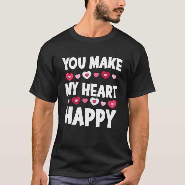 T-shirt You Make My Heart Happy Heart Valentine Men Women  (Devant)