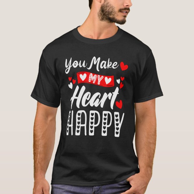 T-shirt You Make My Heart Happy Men Women Kids Valentine (Devant)