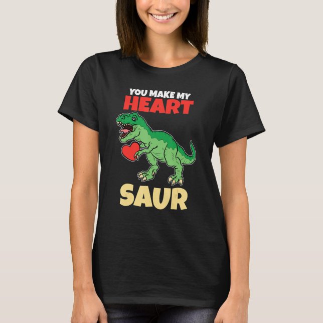 T-shirt You Make My Heart Saur Valentines Day   Dinosaur R (Devant)