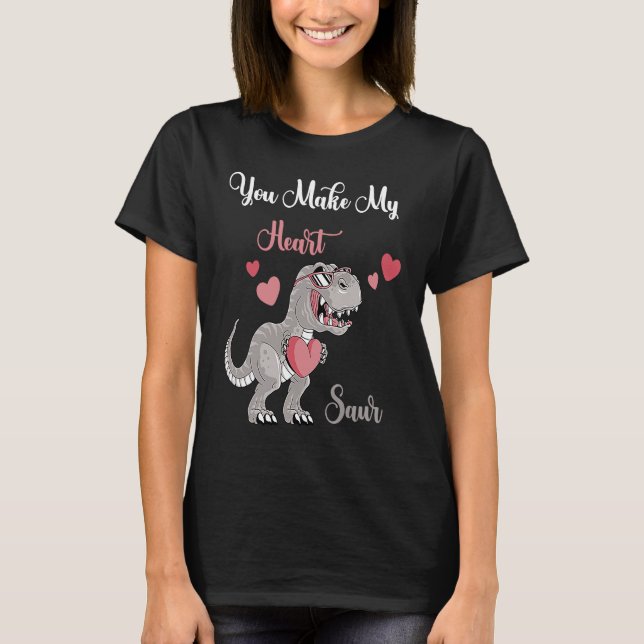 T-shirt You Make My Heart Saur Valentines Day rex Date Nig (Devant)