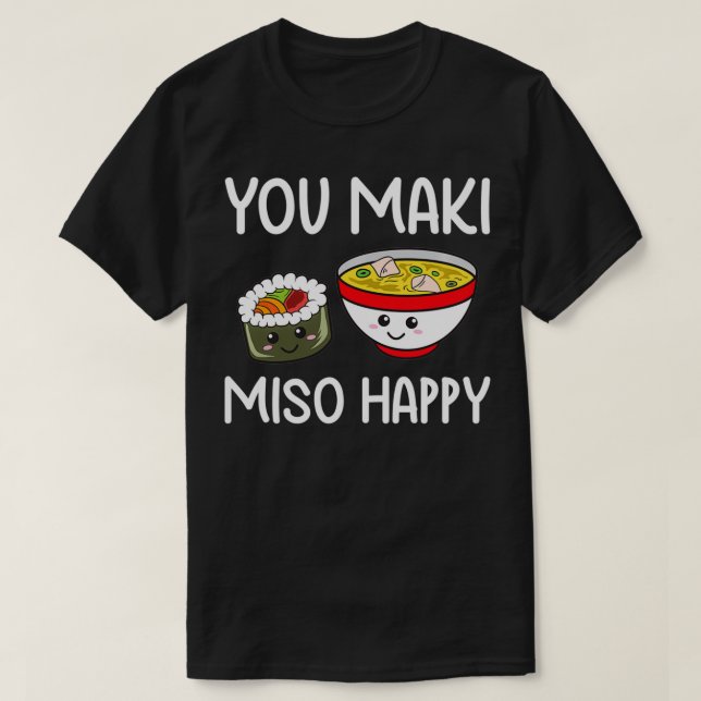 T-shirt You Maki Miso Happy Outfit Sushi Lover Cadeaux Drô (Design devant)