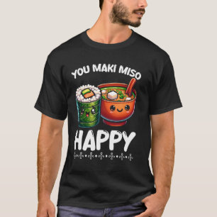 T-shirt You Maki Miso Happy Sushi Pun Filipino Japonais Fi