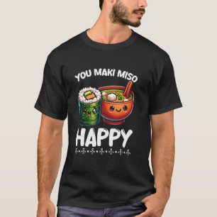 T-shirt You Maki Miso Happy Sushi Pun Filipino Japonais Fi
