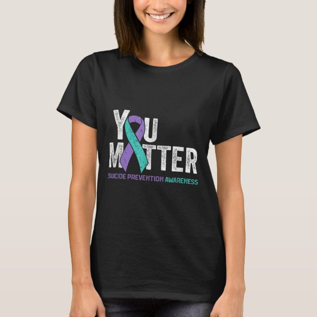 T-shirt You Matte Suicide Prevention Awareness Ribbon Teal (Devant)