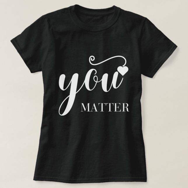 T-Shirt You Matter (Design devant)