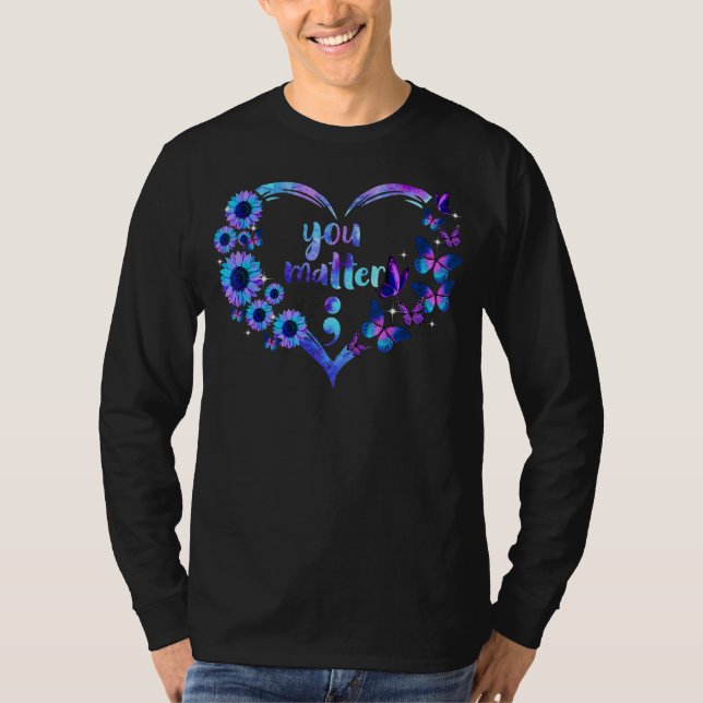 T-shirt You Matter Semicolon Heart Sunflower Suicide Aware (Devant)