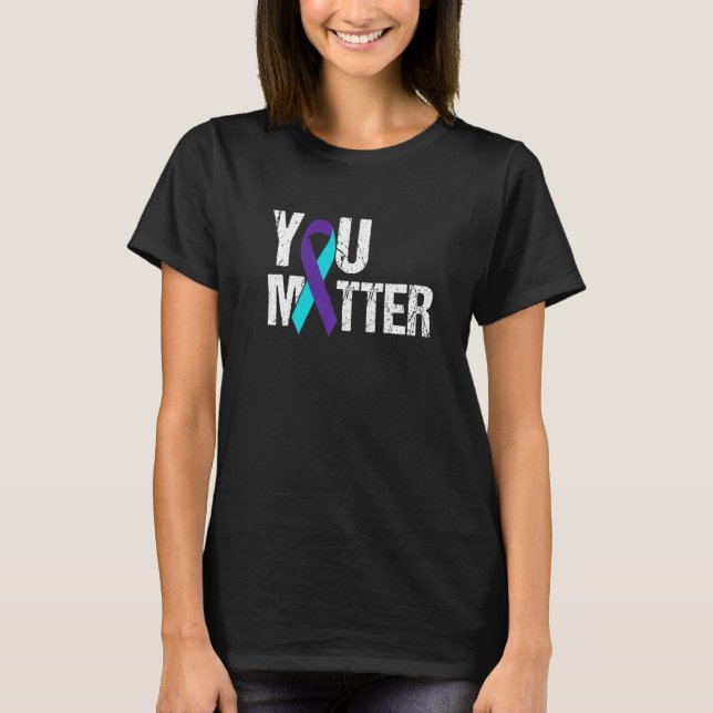 T-shirt You Matter Suicide Prevention Teal Purple Awarenes (Devant)