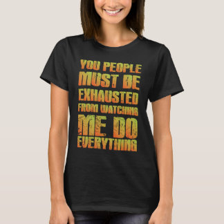 T-shirt You Must Be Exhausted  Sarcastic  Orange