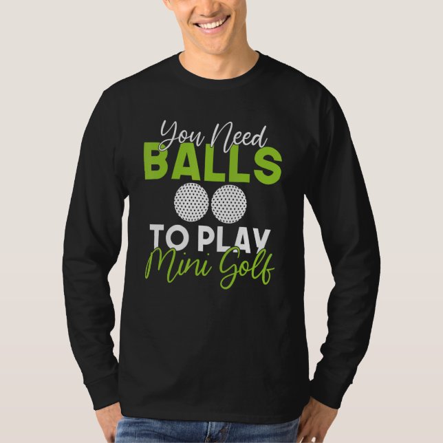 T-shirt You need Balls to play Mini Golf (Devant)