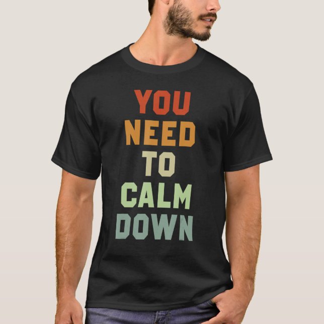 T-shirt You Need To Calm Down 3 (Devant)