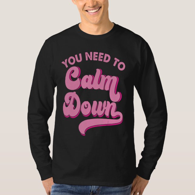 T-shirt You Need To Calm Down Retro Style LGBTQ Pride Sarc (Devant)