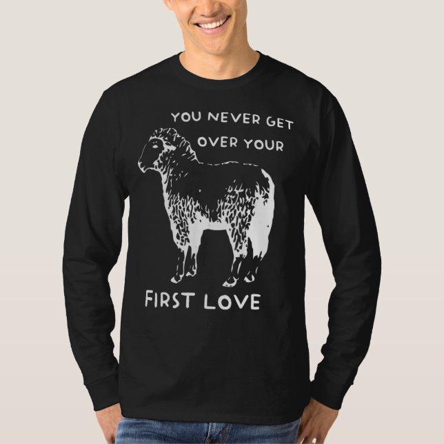 T-shirt You never get over your First Love Funny Sarcastic (Devant)