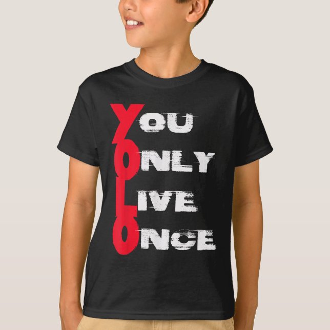 T-shirt You Only Live Once _ Motivation Quote _ Insration  (Devant)