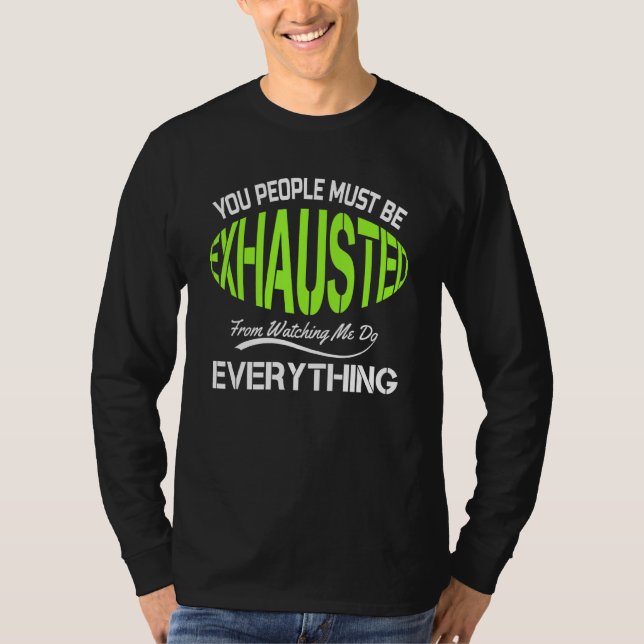 T-shirt You People Must Be Exhausted  Humor Gym  Design (Devant)