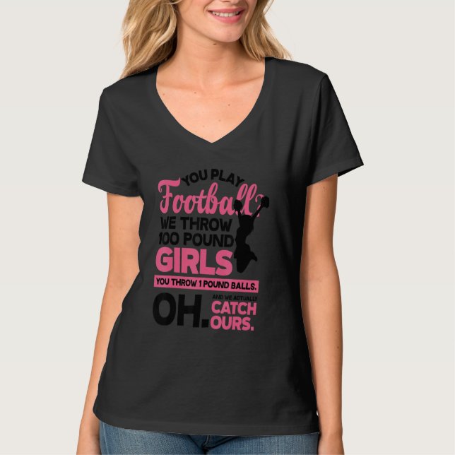T-shirt You Play Football We Throw 100 Pounds Girls Gymnas (Devant)