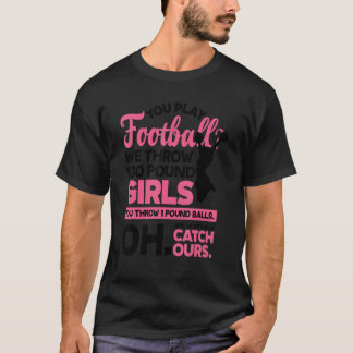 T-shirt You Play Football We Throw 100 Pounds Girls Gymnas