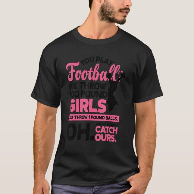 T-shirt You Play Football We Throw 100 Pounds Girls Gymnas (Devant)