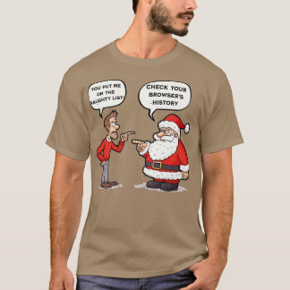 T-shirt You put me on the naughty list Check your browsers