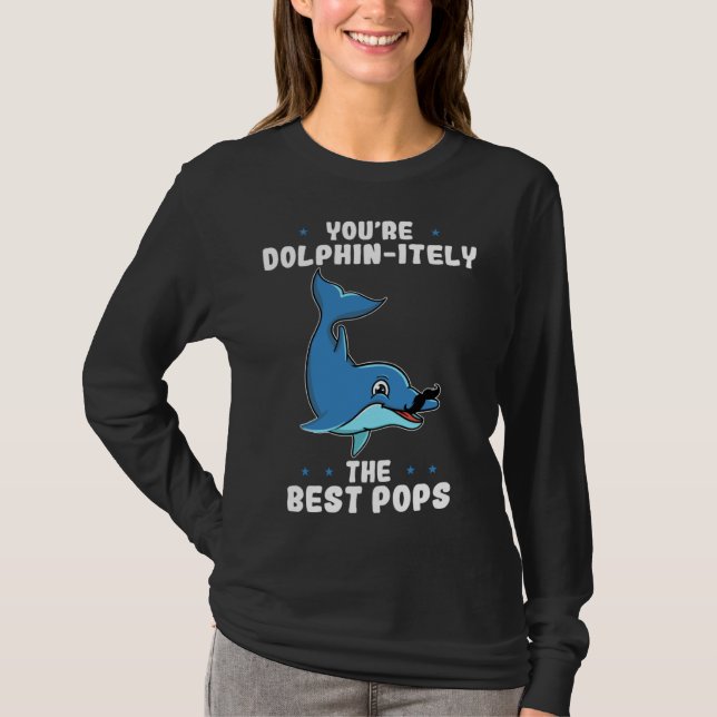 T-shirt You re Dolphin itely The Best Pops Dolphin Father  (Devant)