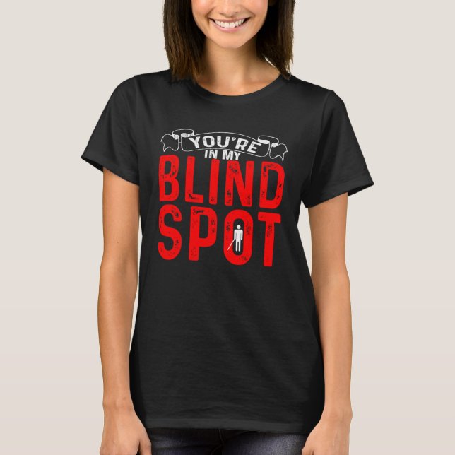 T-shirt You re In My Blind Spot           (Devant)