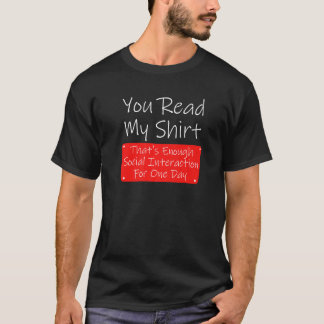 T-shirt You Read My  Enough Social Interaction Sarcasm
