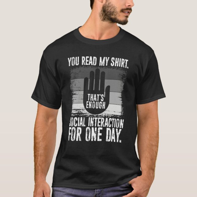 T-shirt You Read My That's Enough Social Interaction For O (Devant)