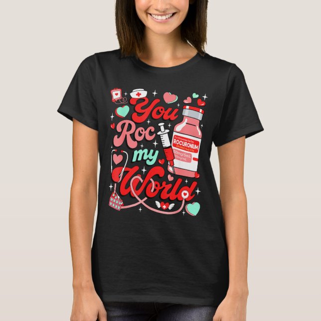 T-shirt You Roc My World Nurse Valentine Day Er Ed Icu Nic (Devant)