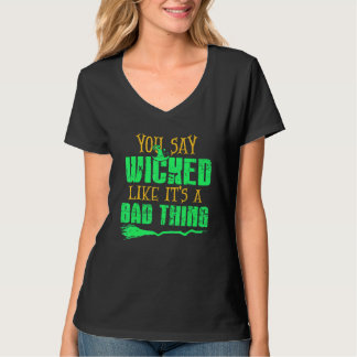 T-shirt You Say Wicked Like It's A Bad thing Halloween Wit