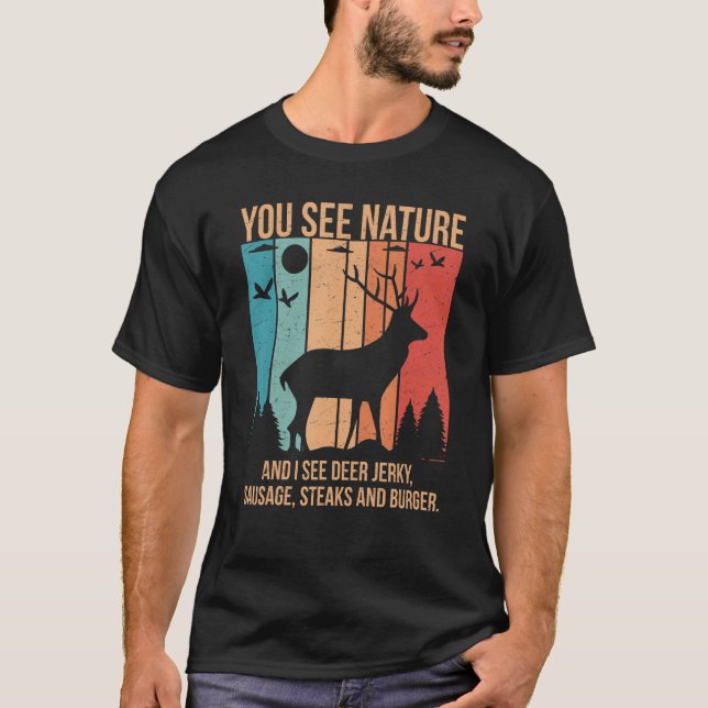 T-shirt You See Nature And I See A Deer Jerky Steaks Sausa (Devant)