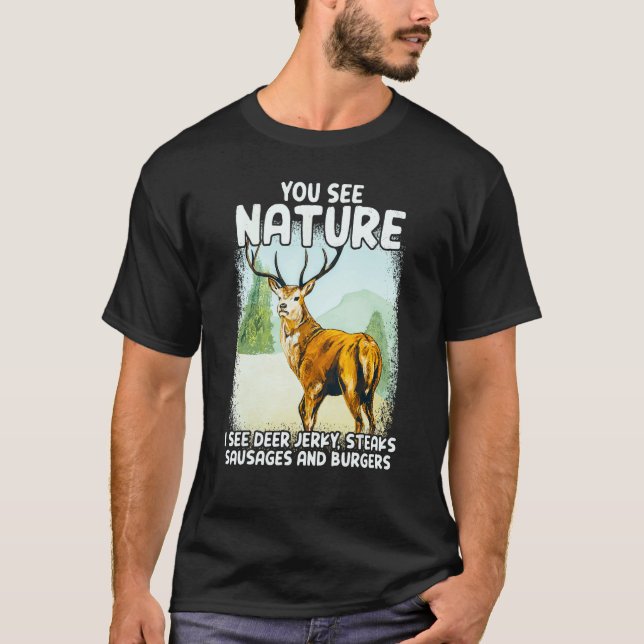 T-shirt You See Nature I See Deer Jerky Steaks Sausages (Devant)