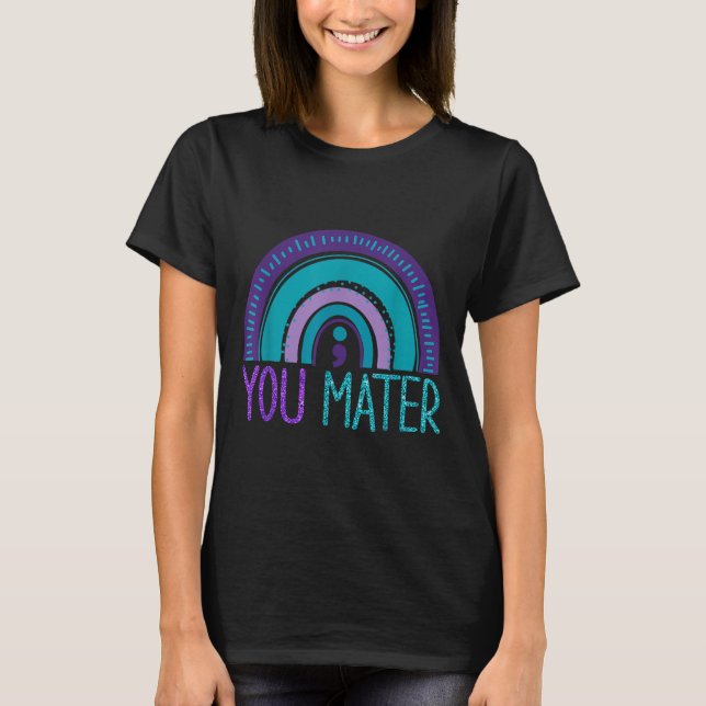 T-shirt You Semicolon Suicide Prevention Purple Teal Rainb (Devant)