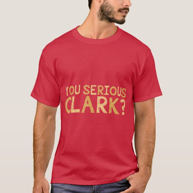 T-shirt You Serious Funny Movie Christmas Movie friend (Devant)