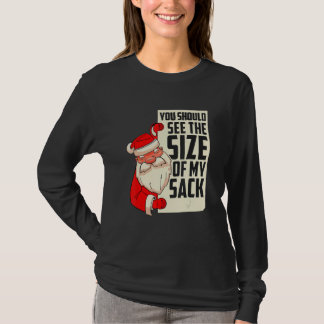 T-shirt You should see the size of my sack Festive Holiday