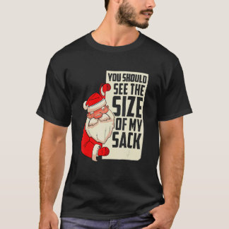 T-shirt You should see the size of my sack Festive Holiday