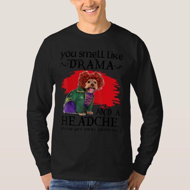 T-shirt You Smell Like Drama And A Headache Dog (Devant)